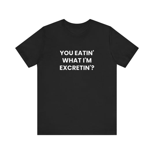 Excretin' Tee